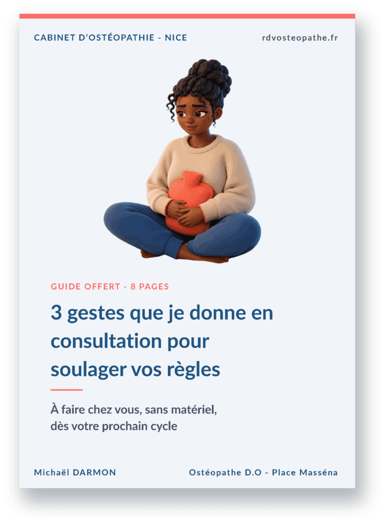 3 gestes pour soulager vos règles douloureuses Couverture du guide offert "3 gestes pour soulager vos règles" par Michaël Darmon, ostéopathe à Nice